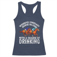 Funny Weekend Forecast Horse Racing With A Chance Of Drinking Racerback Tank Top