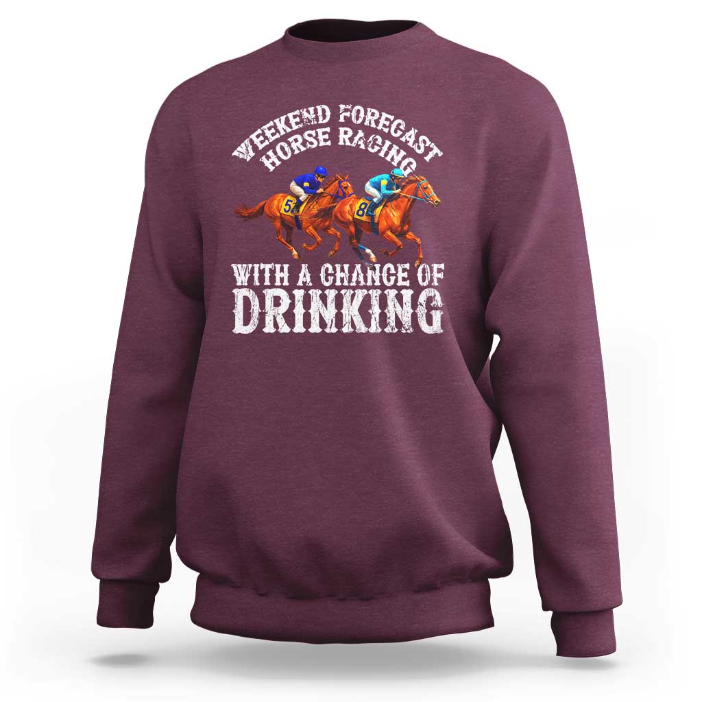 Funny Weekend Forecast Horse Racing With A Chance Of Drinking Sweatshirt