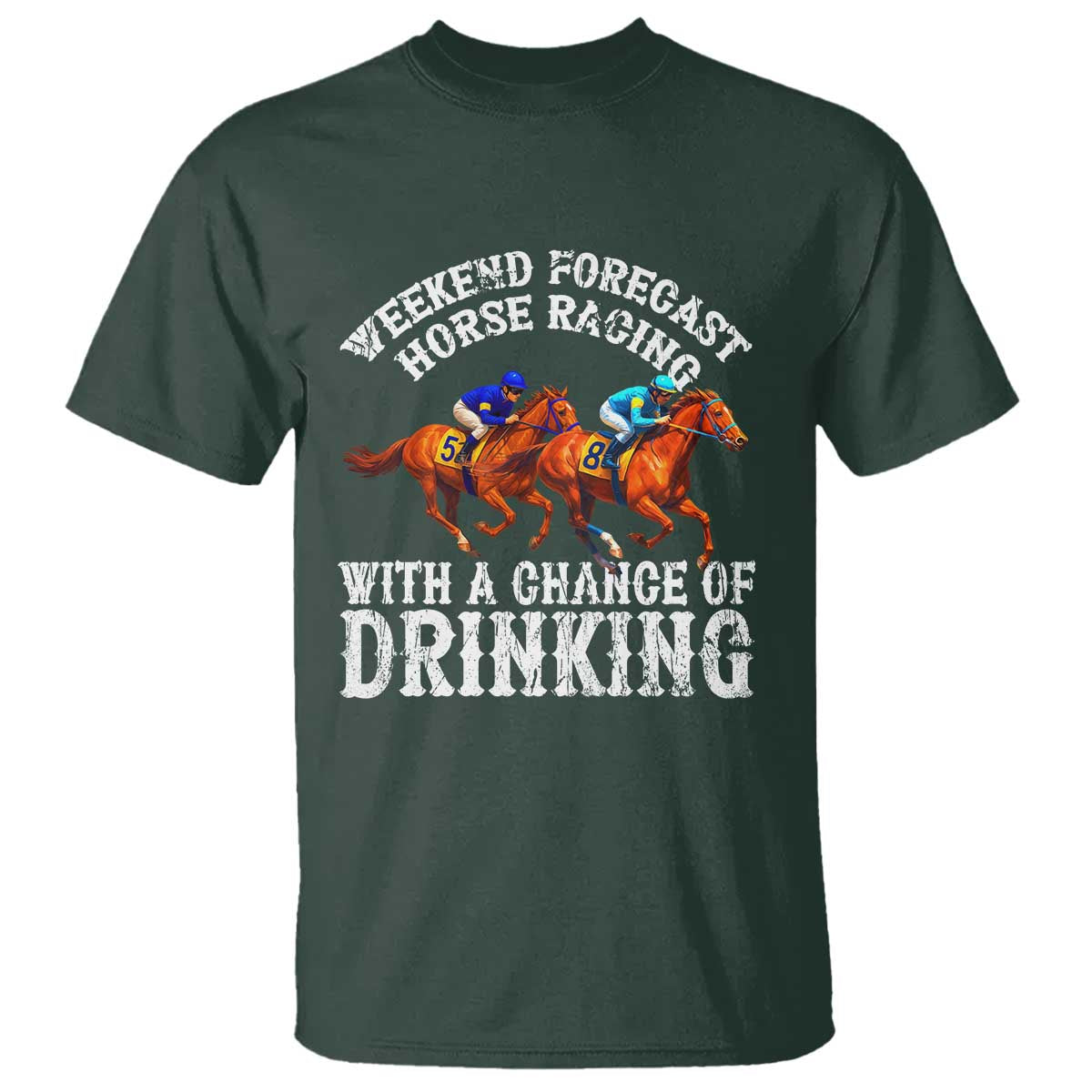 Funny Weekend Forecast Horse Racing With A Chance Of Drinking T Shirt