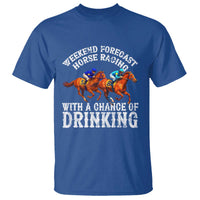 Funny Weekend Forecast Horse Racing With A Chance Of Drinking T Shirt
