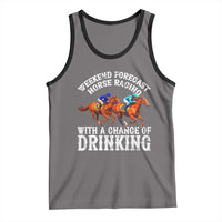 Funny Weekend Forecast Horse Racing With A Chance Of Drinking Tank Top