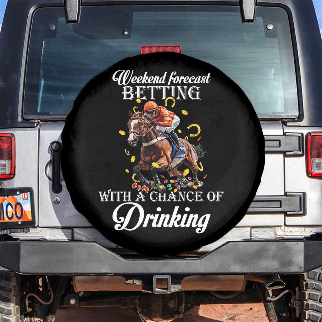 Funny Weekend Forecast Betting With A Chance Of Drinking Spare Tire Cover Horse Racing