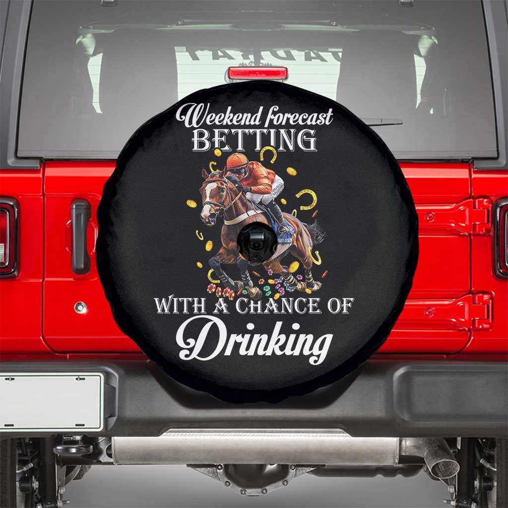Funny Weekend Forecast Betting With A Chance Of Drinking Spare Tire Cover Horse Racing