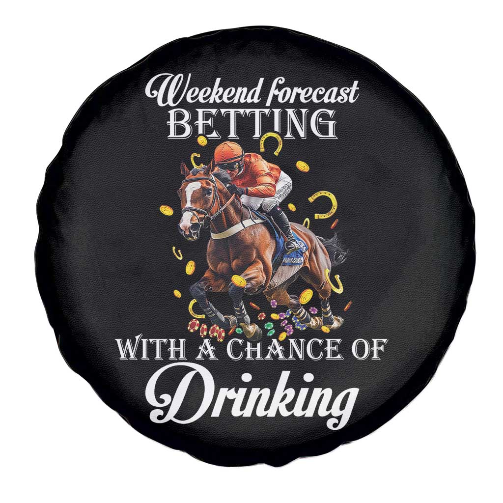 Funny Weekend Forecast Betting With A Chance Of Drinking Spare Tire Cover Horse Racing