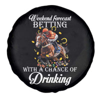 Funny Weekend Forecast Betting With A Chance Of Drinking Spare Tire Cover Horse Racing