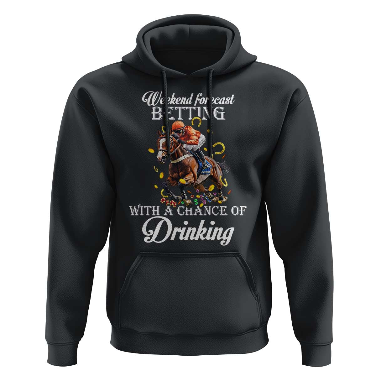 Funny Weekend Forecast Betting With A Chance Of Drinking Hoodie Horse Racing