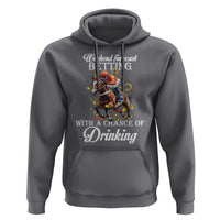 Funny Weekend Forecast Betting With A Chance Of Drinking Hoodie Horse Racing