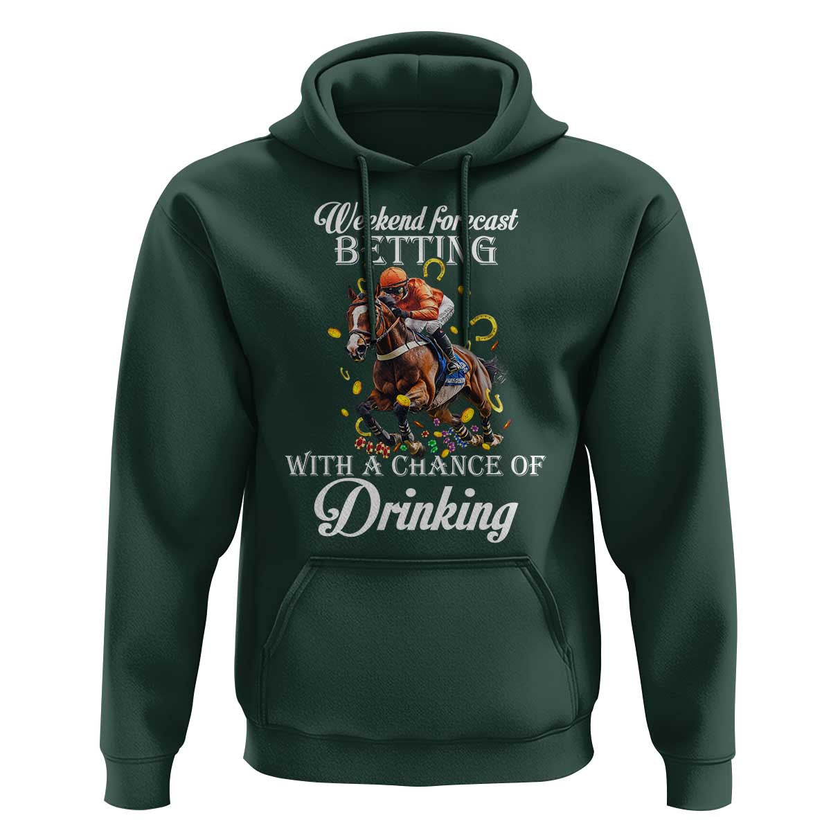 Funny Weekend Forecast Betting With A Chance Of Drinking Hoodie Horse Racing