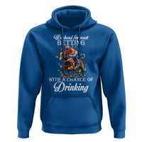 Funny Weekend Forecast Betting With A Chance Of Drinking Hoodie Horse Racing