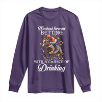 Funny Weekend Forecast Betting With A Chance Of Drinking Long Sleeve Shirt Horse Racing