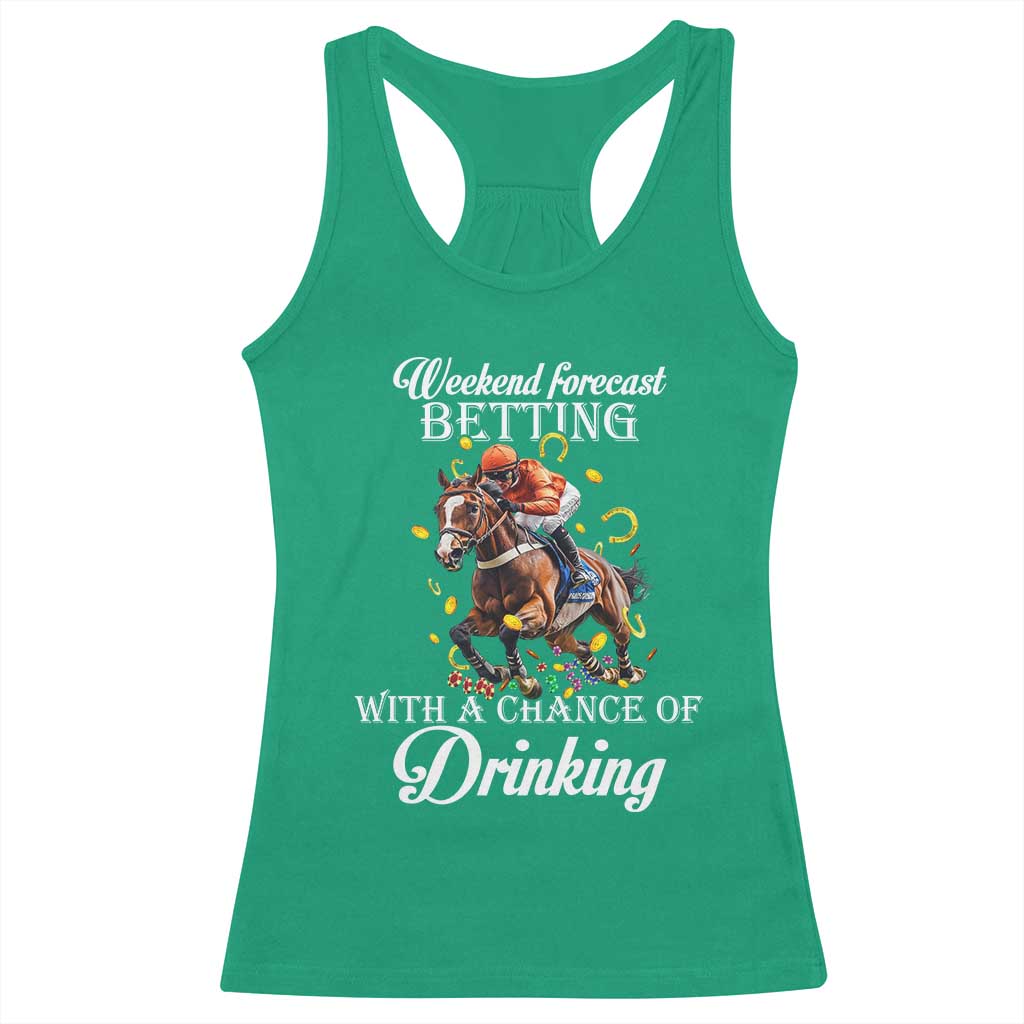 Funny Weekend Forecast Betting With A Chance Of Drinking Racerback Tank Top Horse Racing