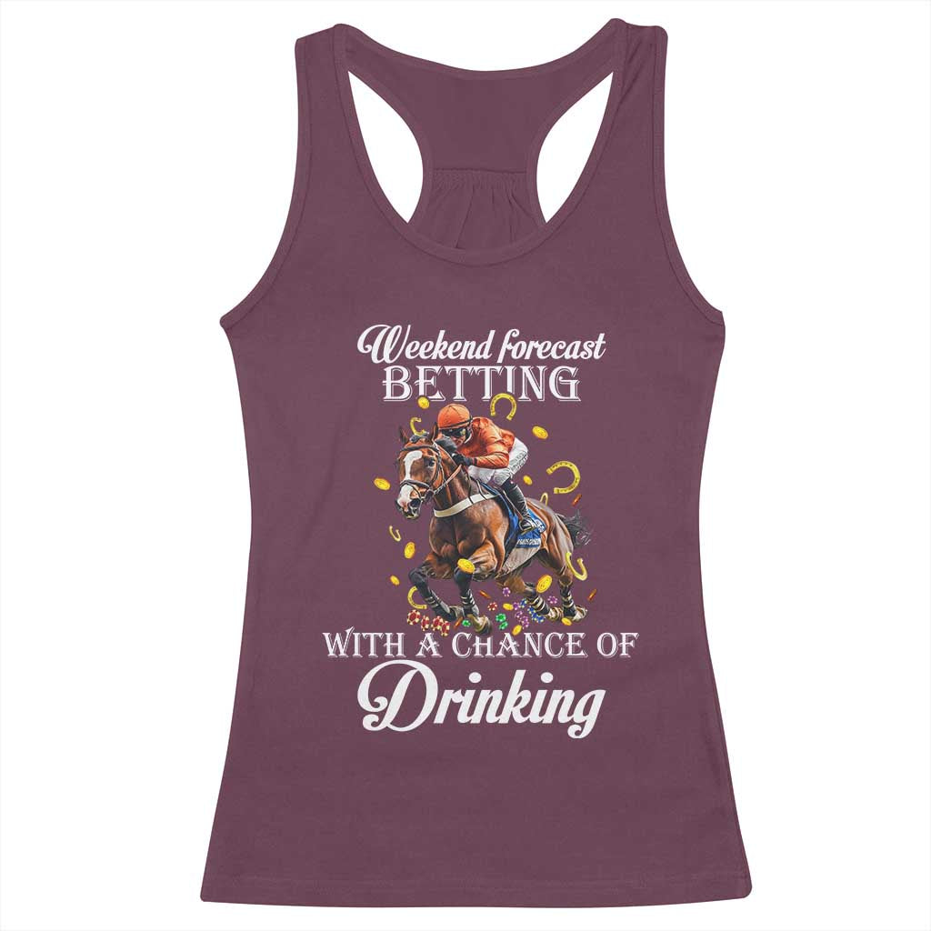 Funny Weekend Forecast Betting With A Chance Of Drinking Racerback Tank Top Horse Racing