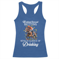 Funny Weekend Forecast Betting With A Chance Of Drinking Racerback Tank Top Horse Racing