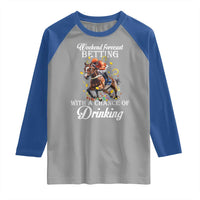 Funny Weekend Forecast Betting With A Chance Of Drinking Raglan Shirt Horse Racing
