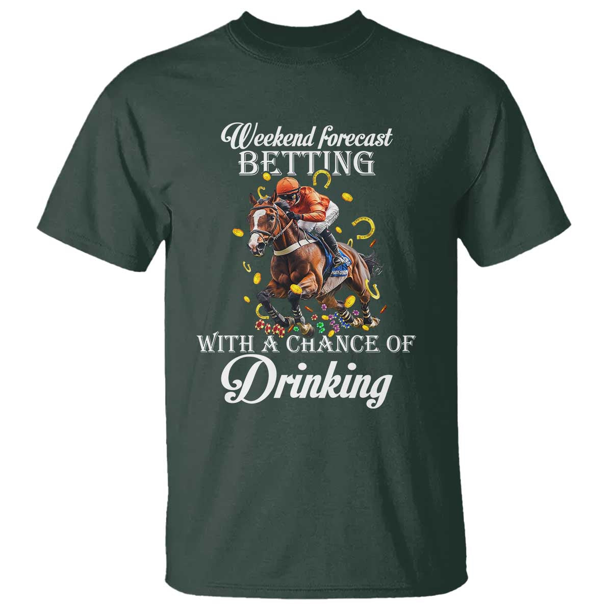 Funny Weekend Forecast Betting With A Chance Of Drinking T Shirt Horse Racing