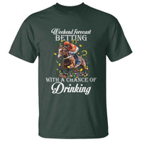 Funny Weekend Forecast Betting With A Chance Of Drinking T Shirt Horse Racing