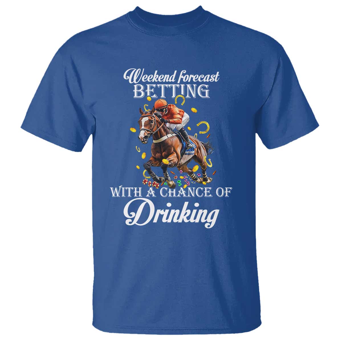 Funny Weekend Forecast Betting With A Chance Of Drinking T Shirt Horse Racing