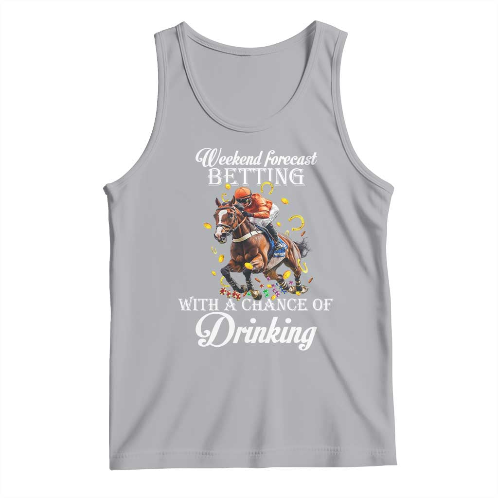 Funny Weekend Forecast Betting With A Chance Of Drinking Tank Top Horse Racing