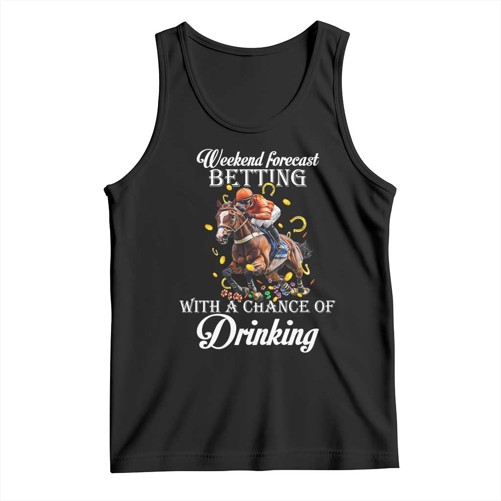 Funny Weekend Forecast Betting With A Chance Of Drinking Tank Top Horse Racing