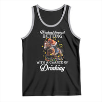 Funny Weekend Forecast Betting With A Chance Of Drinking Tank Top Horse Racing