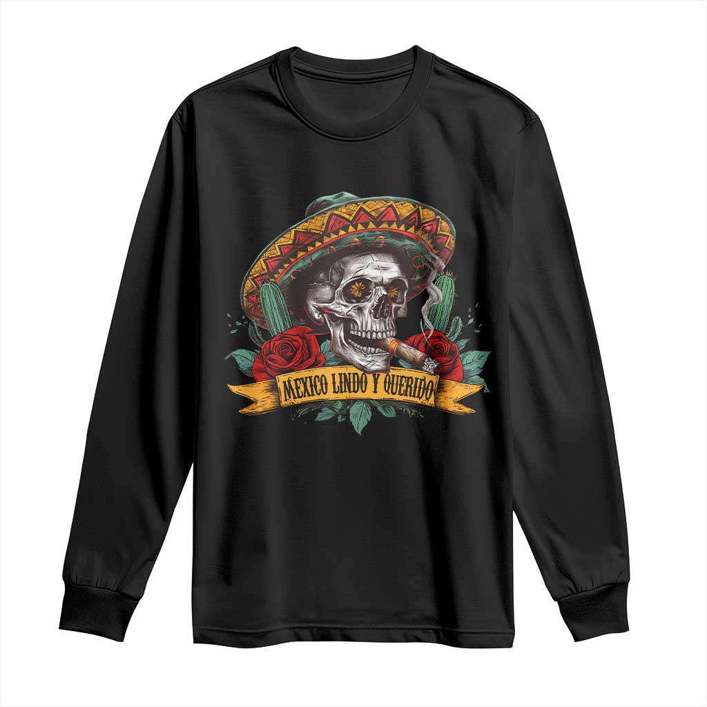 Funny Mexico Lindo Y Querido Long Sleeve Shirt Mexican Pride Vintage Sombrero Hat Skull