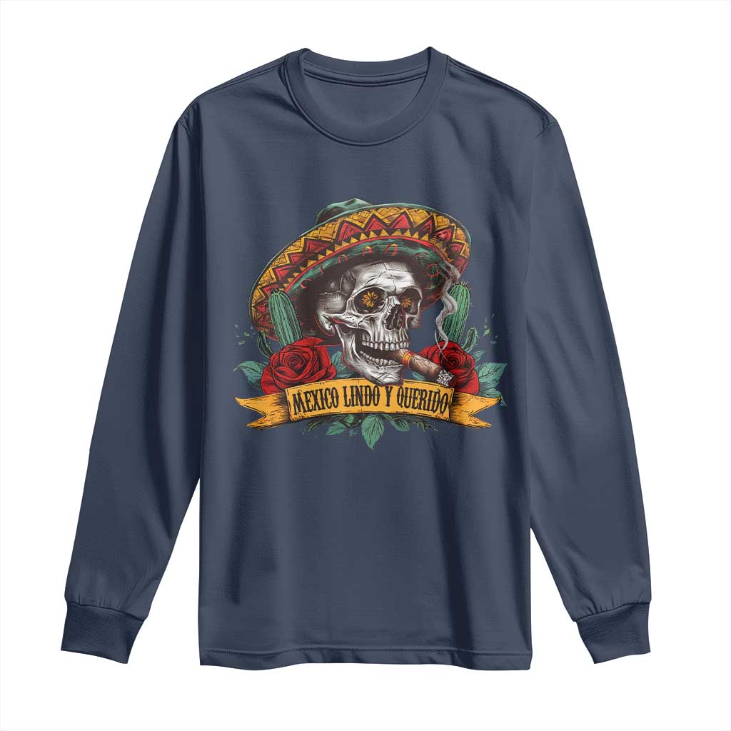 Funny Mexico Lindo Y Querido Long Sleeve Shirt Mexican Pride Vintage Sombrero Hat Skull