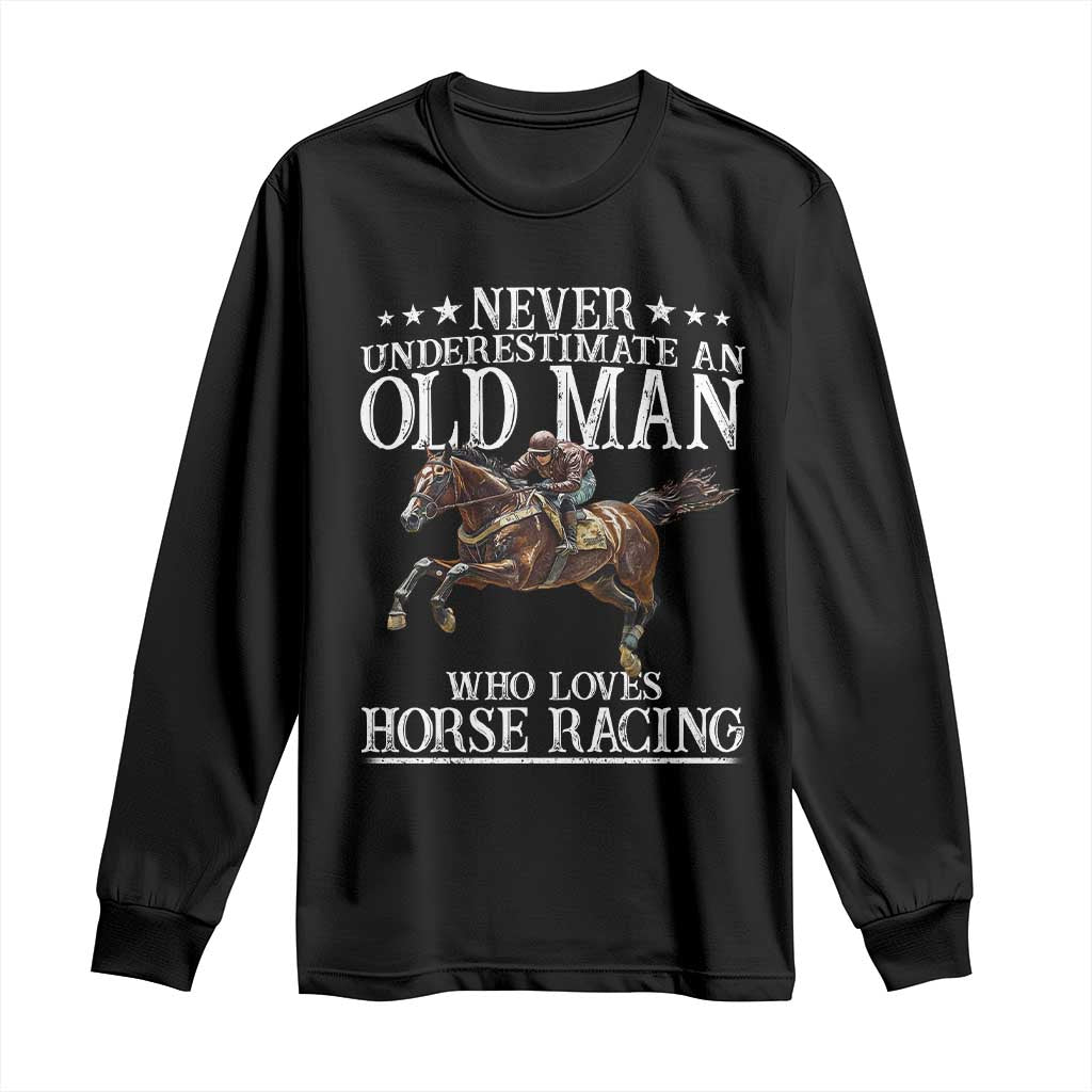 Funny Never Underestimate An Old Man Who Loves Horse Racing Long Sleeve Shirt