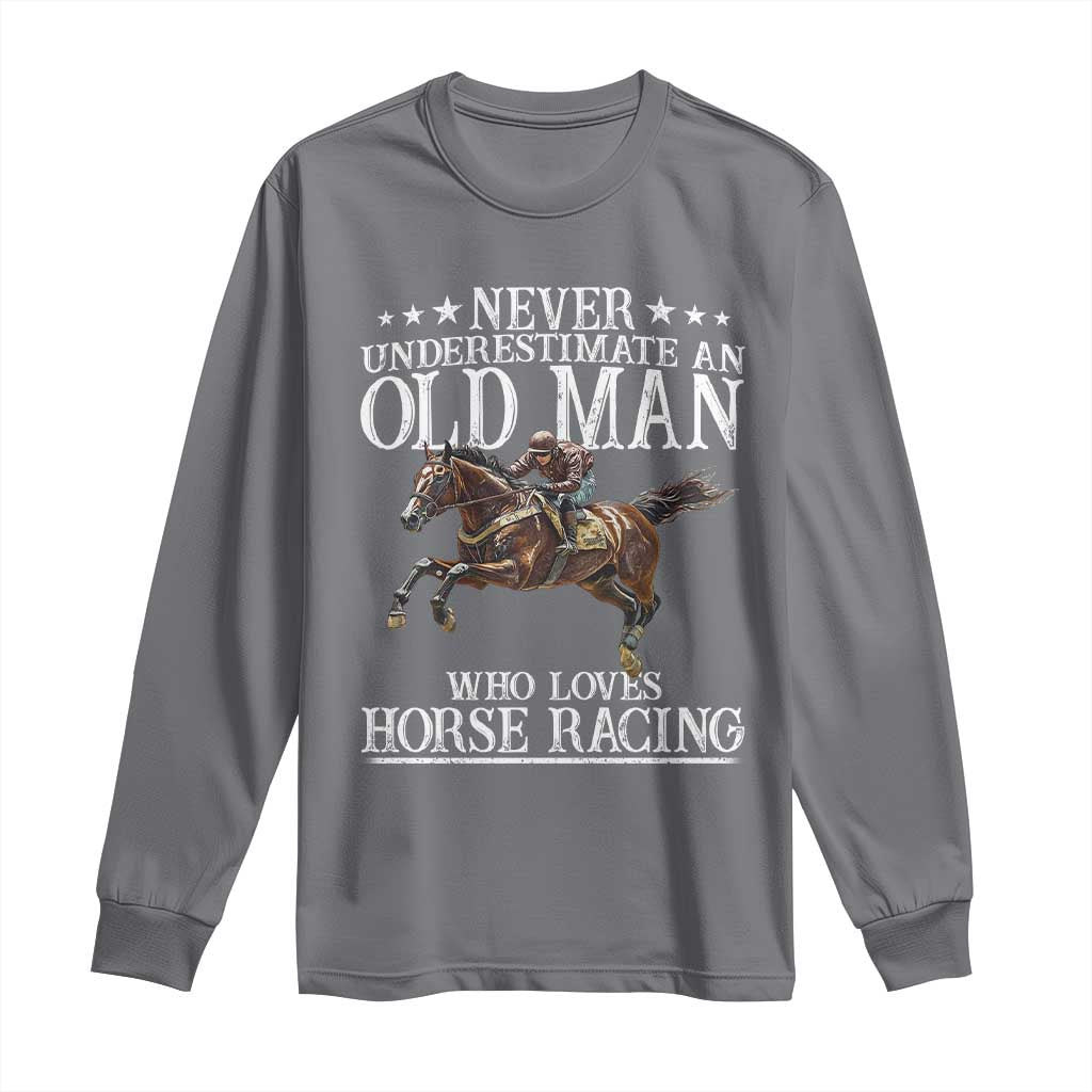 Funny Never Underestimate An Old Man Who Loves Horse Racing Long Sleeve Shirt