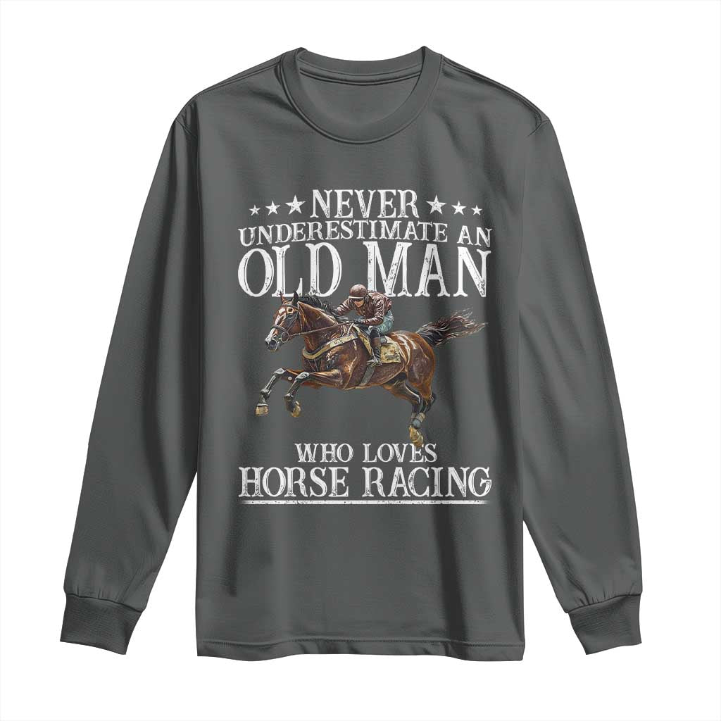 Funny Never Underestimate An Old Man Who Loves Horse Racing Long Sleeve Shirt
