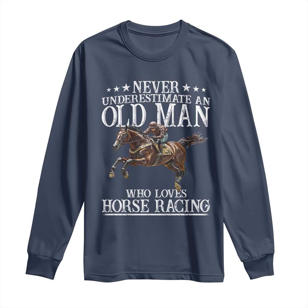 Funny Never Underestimate An Old Man Who Loves Horse Racing Long Sleeve Shirt