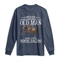 Funny Never Underestimate An Old Man Who Loves Horse Racing Long Sleeve Shirt