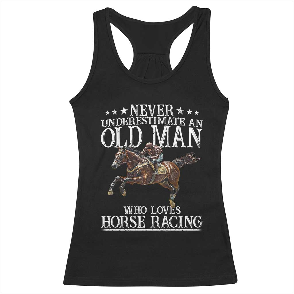 Funny Never Underestimate An Old Man Who Loves Horse Racing Racerback Tank Top