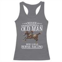 Funny Never Underestimate An Old Man Who Loves Horse Racing Racerback Tank Top