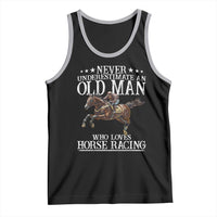 Funny Never Underestimate An Old Man Who Loves Horse Racing Tank Top