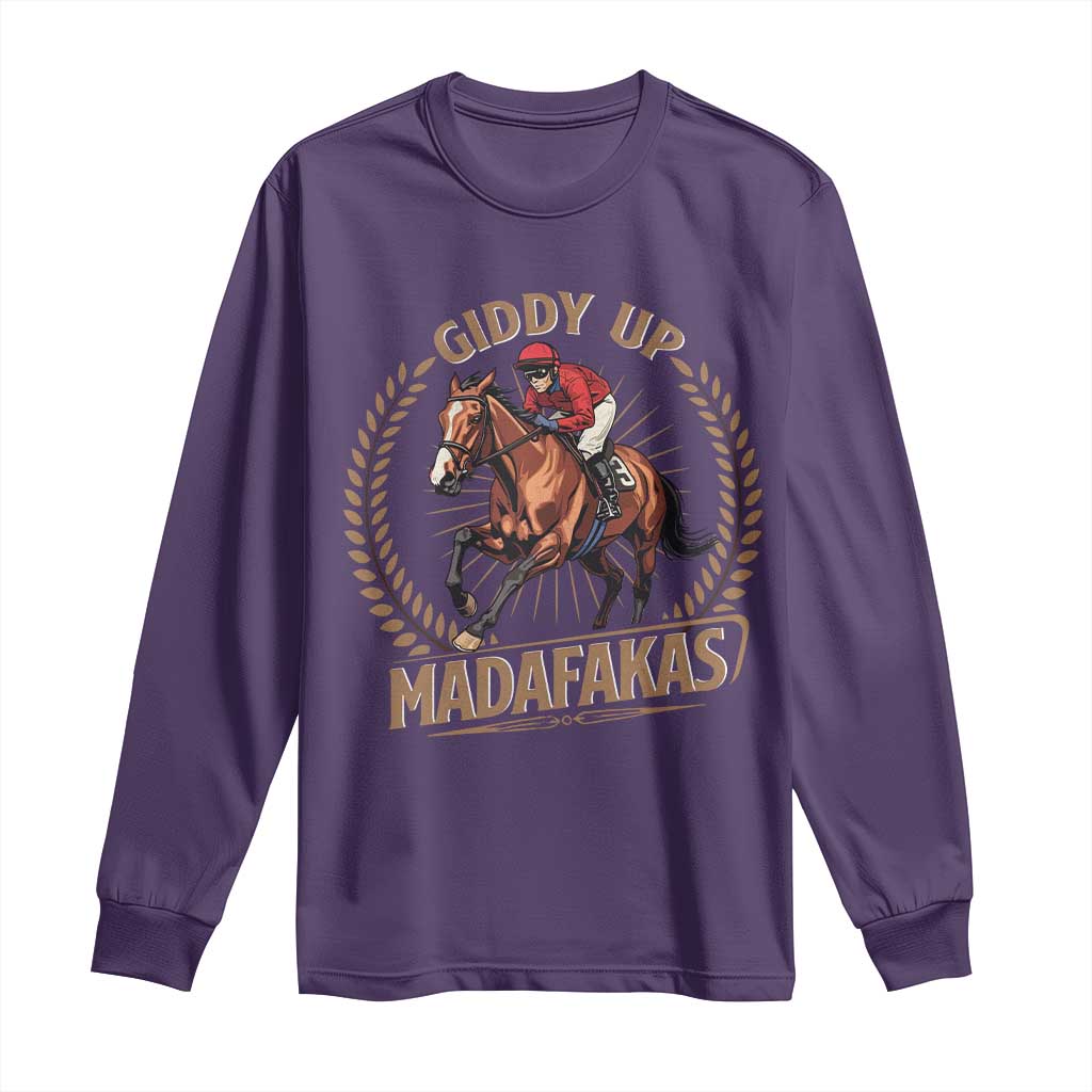 Funny Giddy Up Madafakas Long Sleeve Shirt Derby Humor Horse Racing