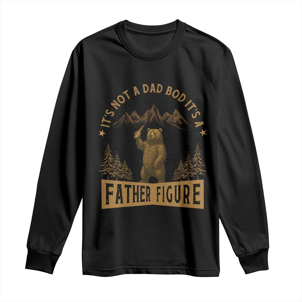 Funny It's Not A Dad Bod It's A Father Figure Long Sleeve Shirt Bear Beer Father's Day