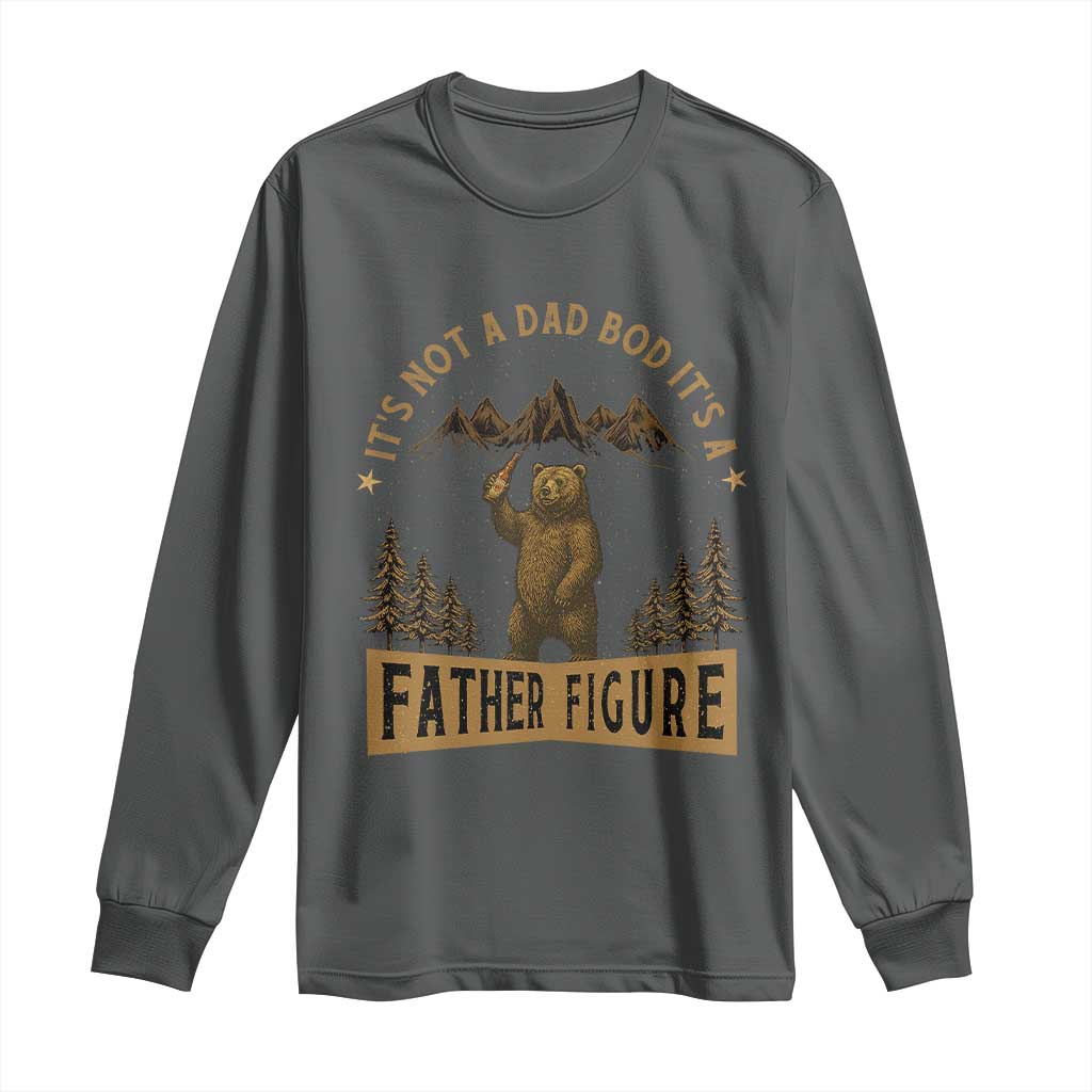 Funny It's Not A Dad Bod It's A Father Figure Long Sleeve Shirt Bear Beer Father's Day