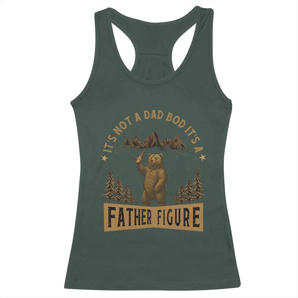 Funny It's Not A Dad Bod It's A Father Figure Racerback Tank Top Bear Beer Father's Day