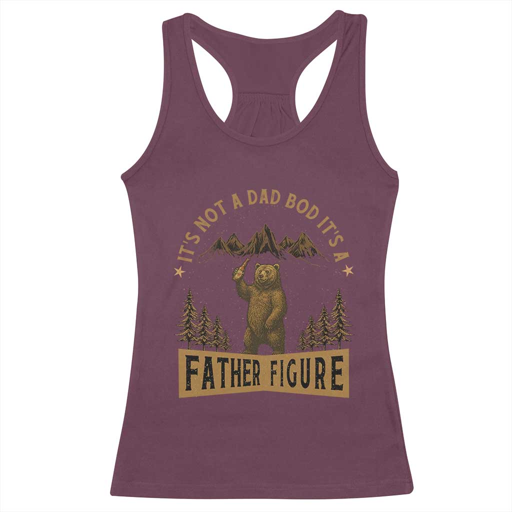 Funny It's Not A Dad Bod It's A Father Figure Racerback Tank Top Bear Beer Father's Day