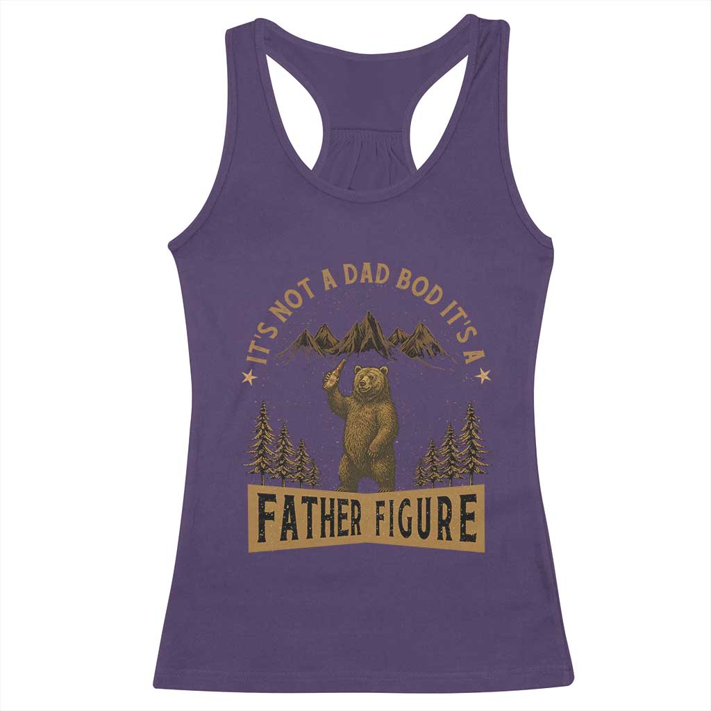 Funny It's Not A Dad Bod It's A Father Figure Racerback Tank Top Bear Beer Father's Day