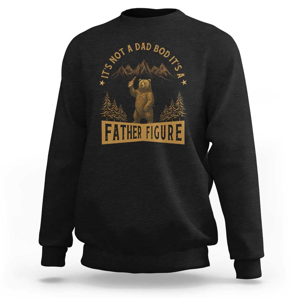 Funny It's Not A Dad Bod It's A Father Figure Sweatshirt Bear Beer Father's Day