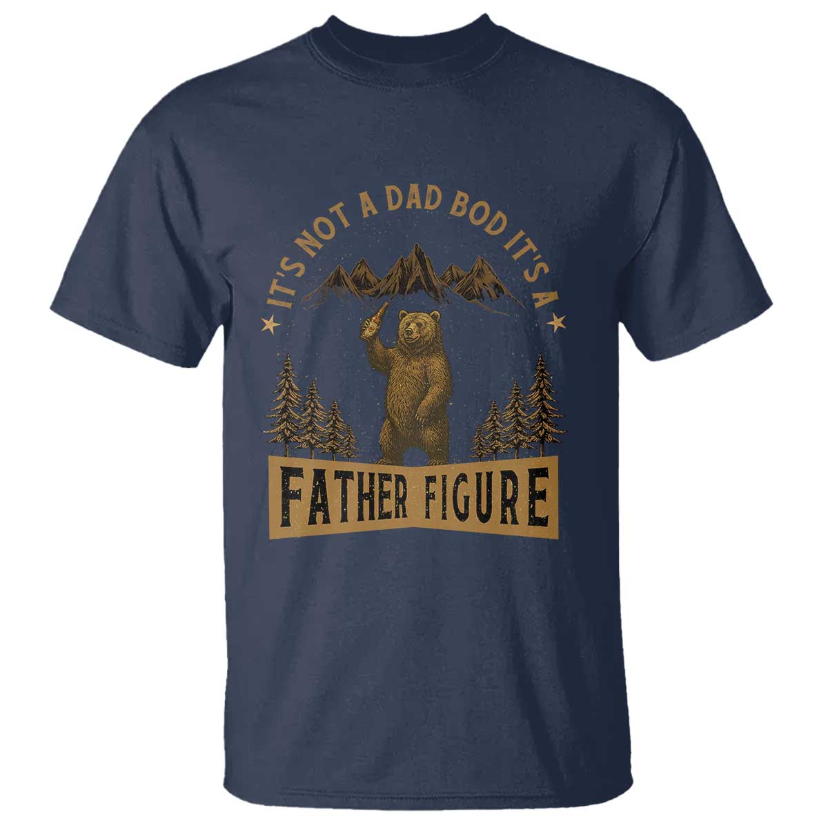 Funny It's Not A Dad Bod It's A Father Figure T Shirt Bear Beer Father's Day