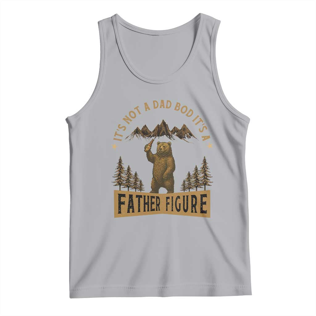 Funny It's Not A Dad Bod It's A Father Figure Tank Top Bear Beer Father's Day
