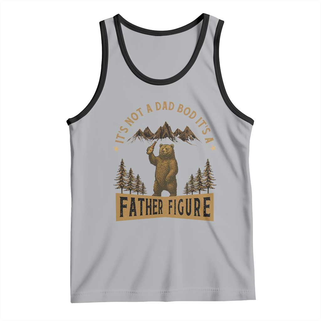 Funny It's Not A Dad Bod It's A Father Figure Tank Top Bear Beer Father's Day