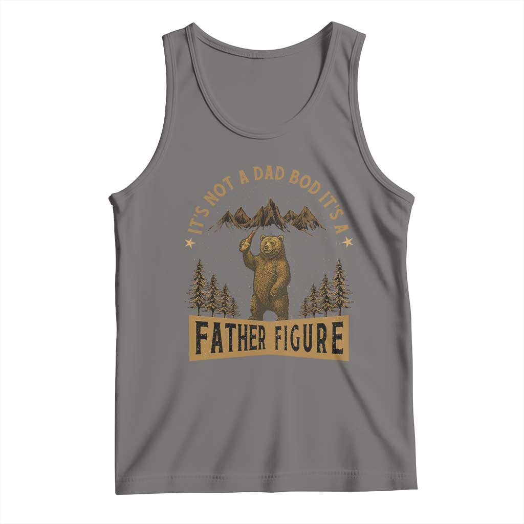 Funny It's Not A Dad Bod It's A Father Figure Tank Top Bear Beer Father's Day