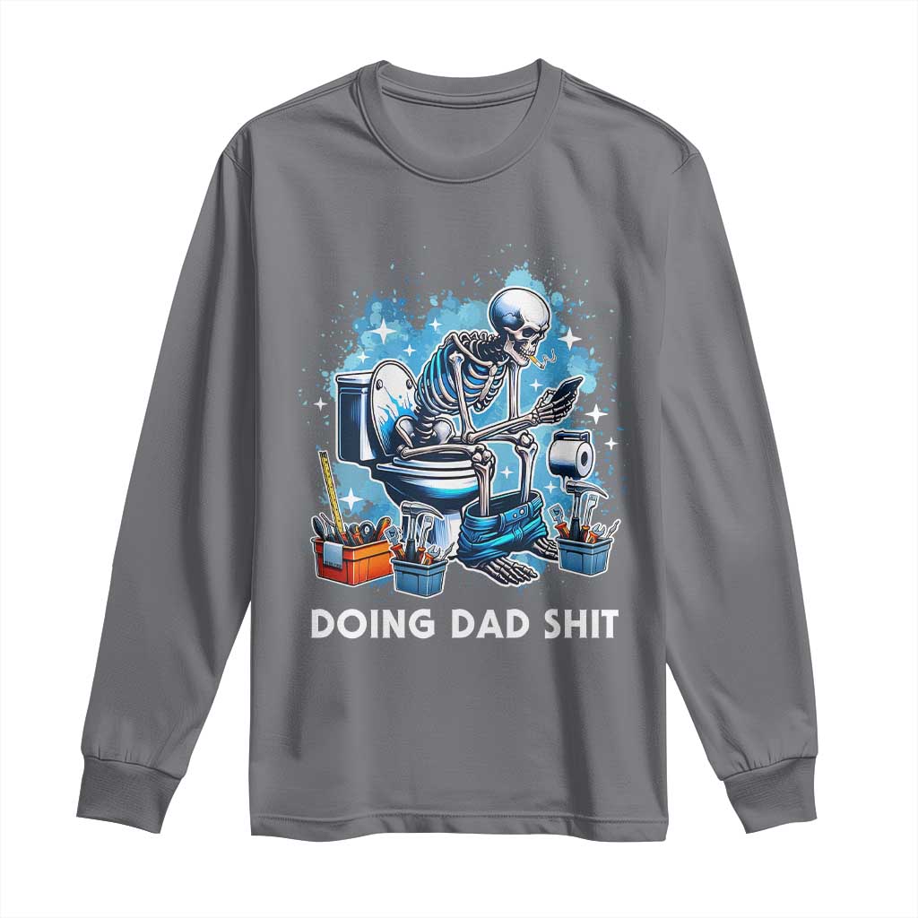 Funny Doing Dad Shit Long Sleeve Shirt Skeleton Toilet Dad Jokes Father's Day