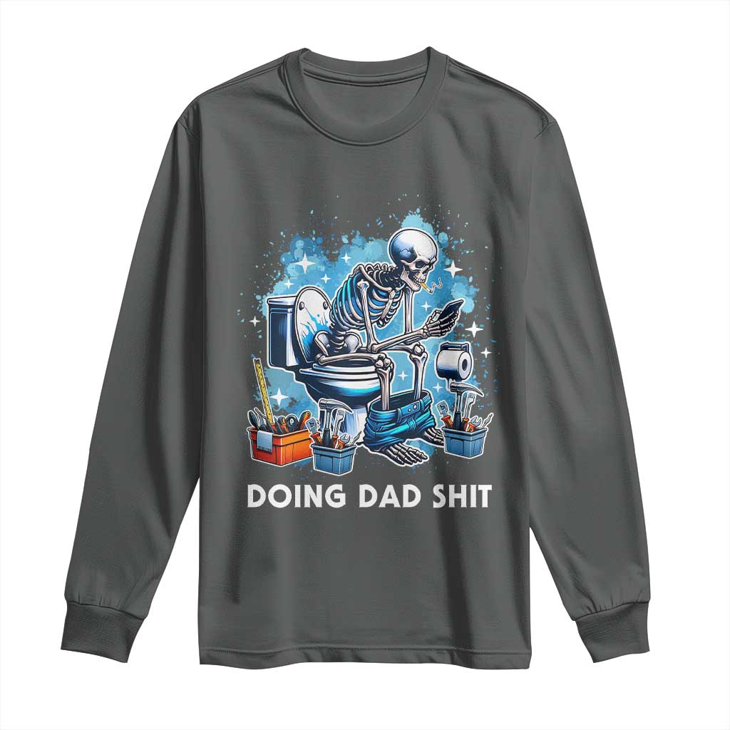 Funny Doing Dad Shit Long Sleeve Shirt Skeleton Toilet Dad Jokes Father's Day