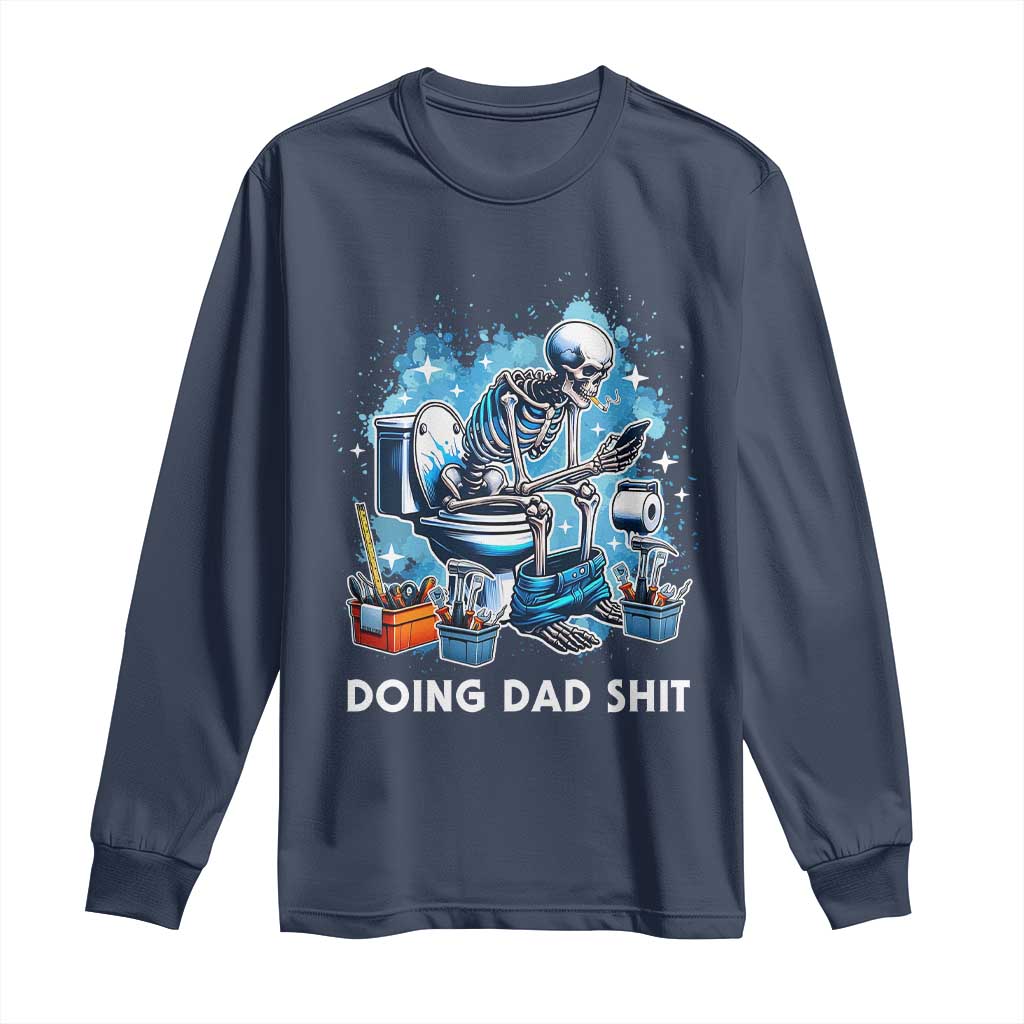 Funny Doing Dad Shit Long Sleeve Shirt Skeleton Toilet Dad Jokes Father's Day