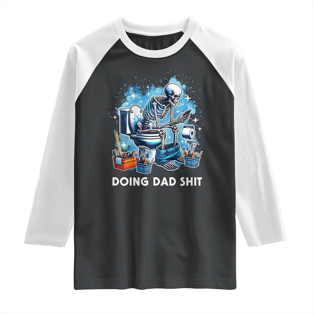 Funny Doing Dad Shit Raglan Shirt Skeleton Toilet Dad Jokes Father's Day