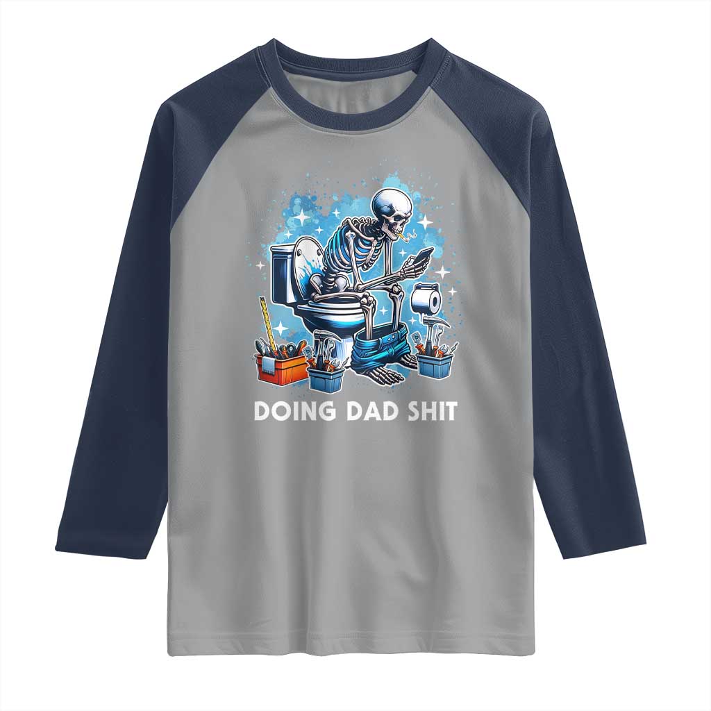 Funny Doing Dad Shit Raglan Shirt Skeleton Toilet Dad Jokes Father's Day